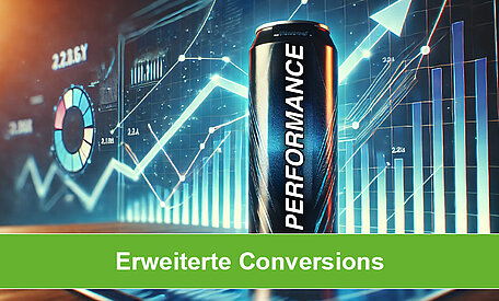 Erweiterte Conversions: Ein Booster für Ihre Google Ads Performance